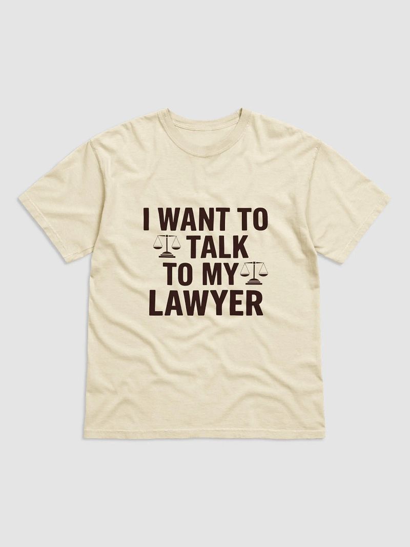 I Want to Talk to my Lawyer