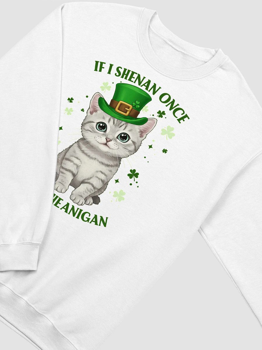 If I Shenan Once, I’ll Shenanigan - Cute St. Patrick’s Day Cat Crewneck Sweatshirt product image (5)