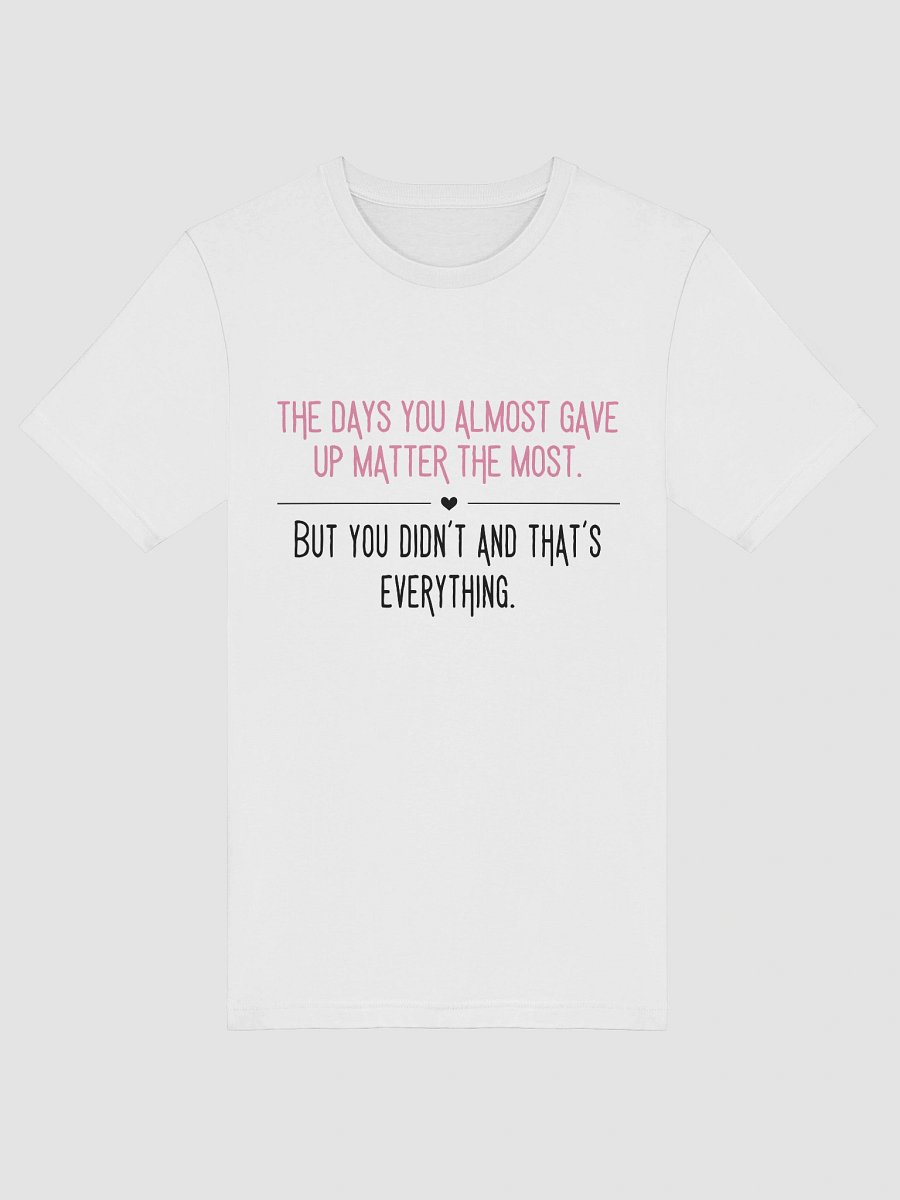 The Days You Almost Gave Up — Aesthetic Tee product image (10)