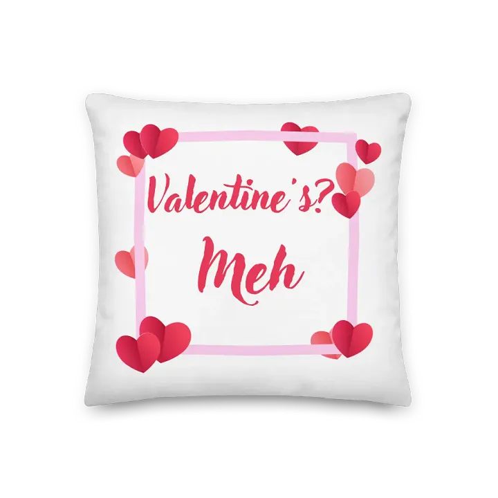 Valentine's? Meh Pillow product image (1)