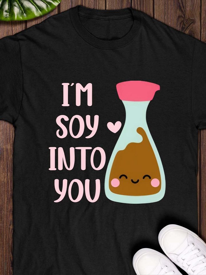 I’m Soy Into You T-Shirt product image (1)