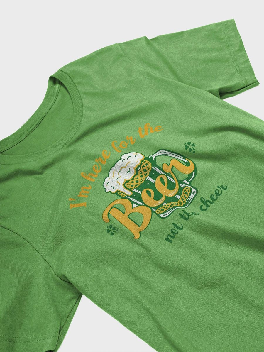 I'm Here for the Beer, Not the Cheer - St. Patrick's Day Party Tee product image (5)
