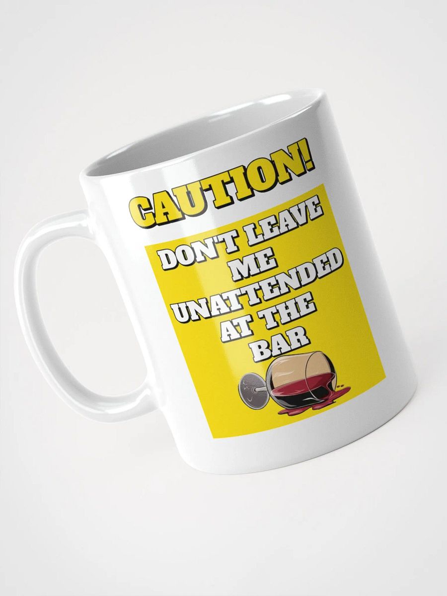 Don't Leave Me Unattended At The Bar - Funny White Mug product image (8)