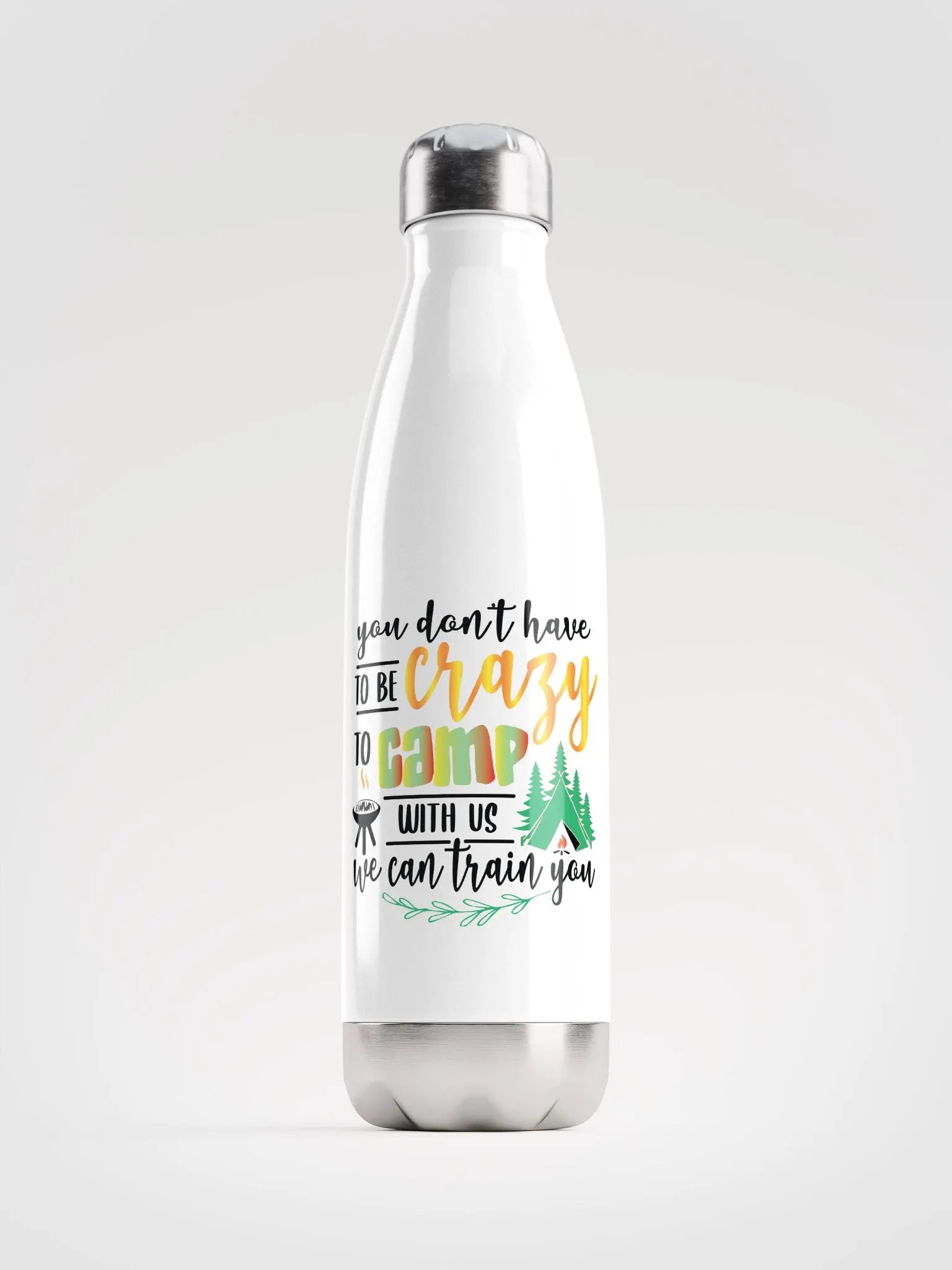 You don’t have to be crazy to camp with us. Glossy Steel Thirst Quencher product image (1)