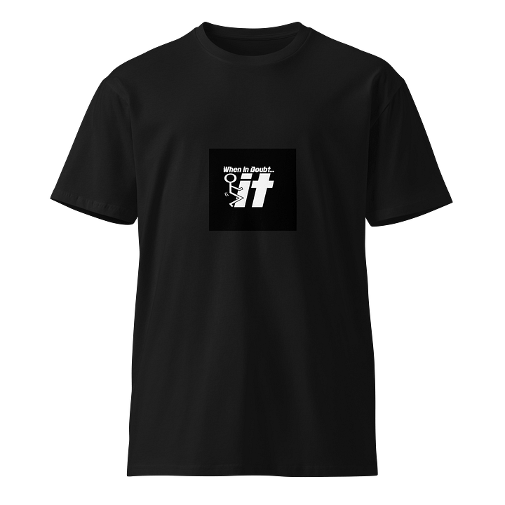 When in doubt T-Shirt product image (1)