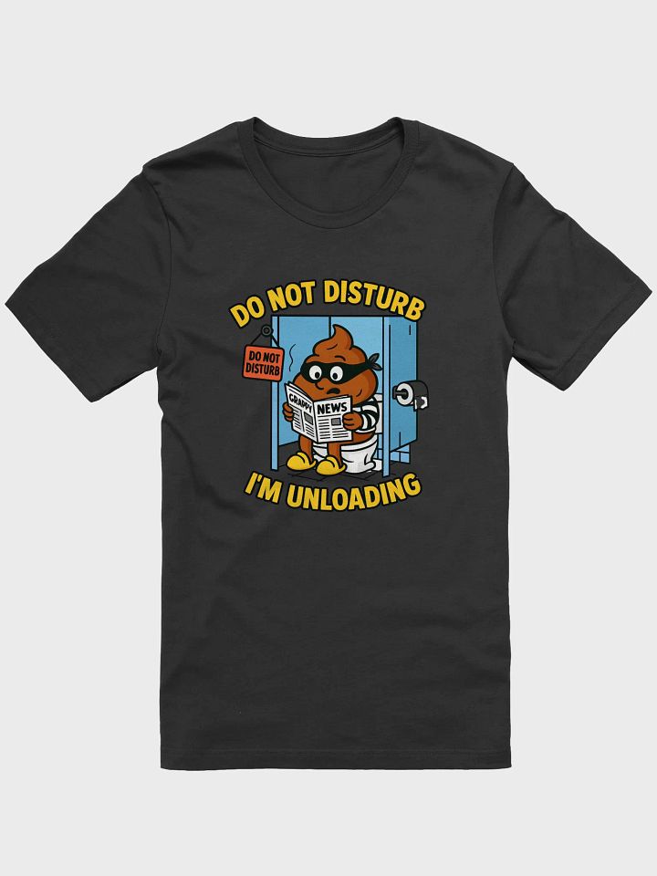 Do Not Disturb: I’m Unloading Tee product image (1)