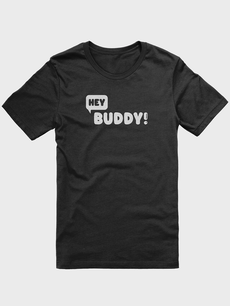 HEY BUDDY! T-Shirt product image (1)