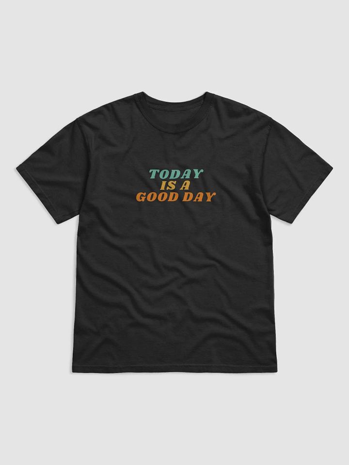 Today is a Good Day T-Shirt product image (1)