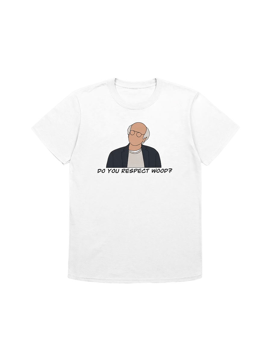 Do You Respect Wood? T-Shirt product image (1)