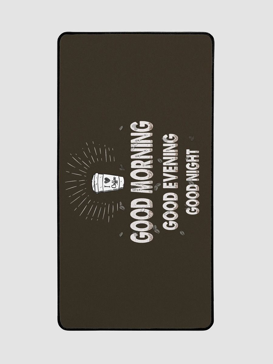 good morning. good evening. good night." Large Deskmat product image (2)