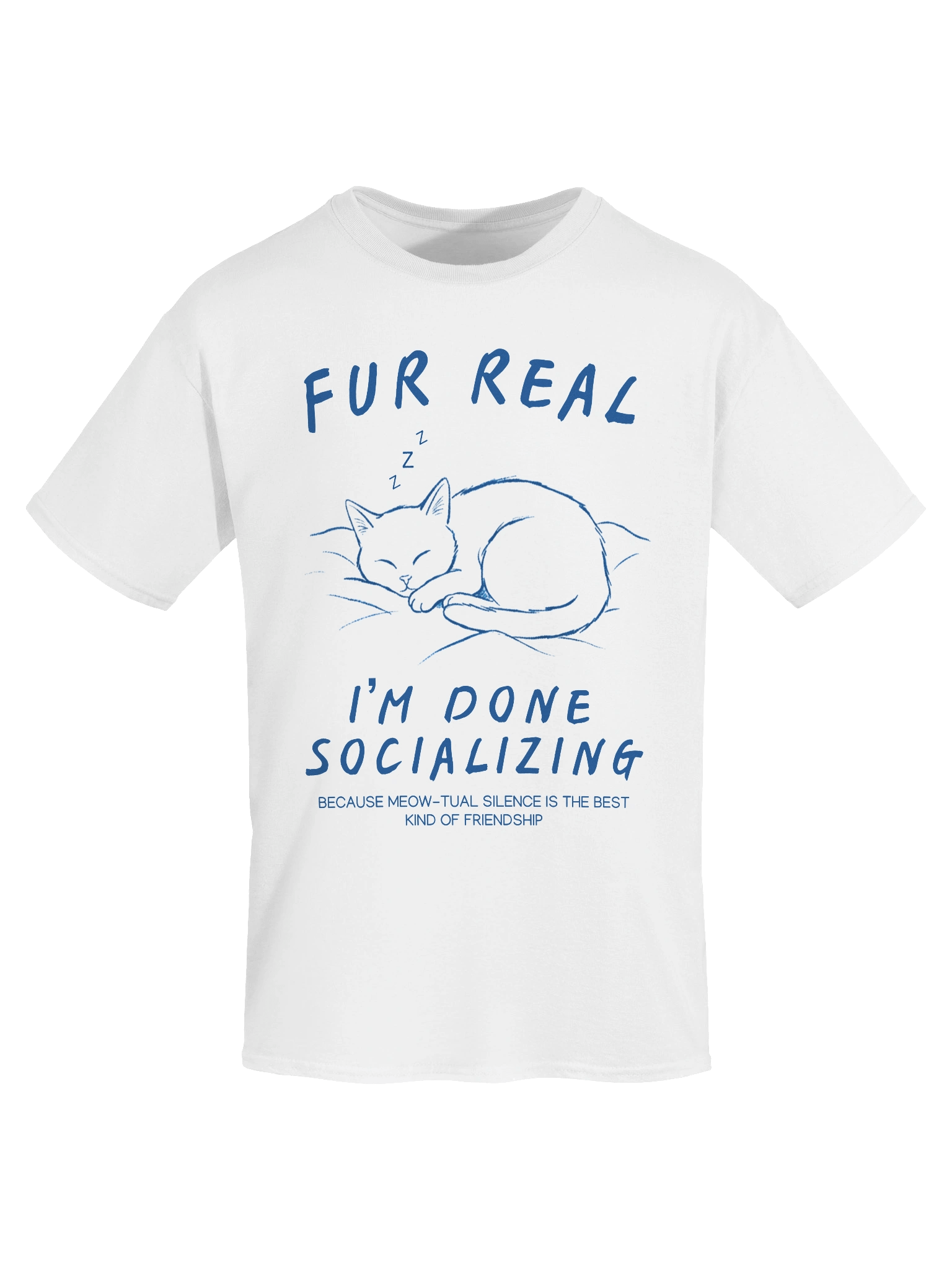 Fur real, I'm done socializing unisex T-Shirt product image (2)