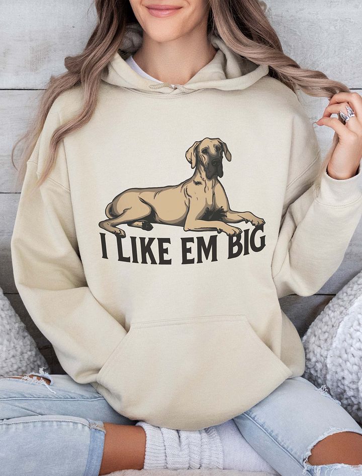 I Like Em Big Hooded Sweathirt of a Great Dane (Fawn) | Funny Hoodie for Great Dane Paw-rents product image (19)