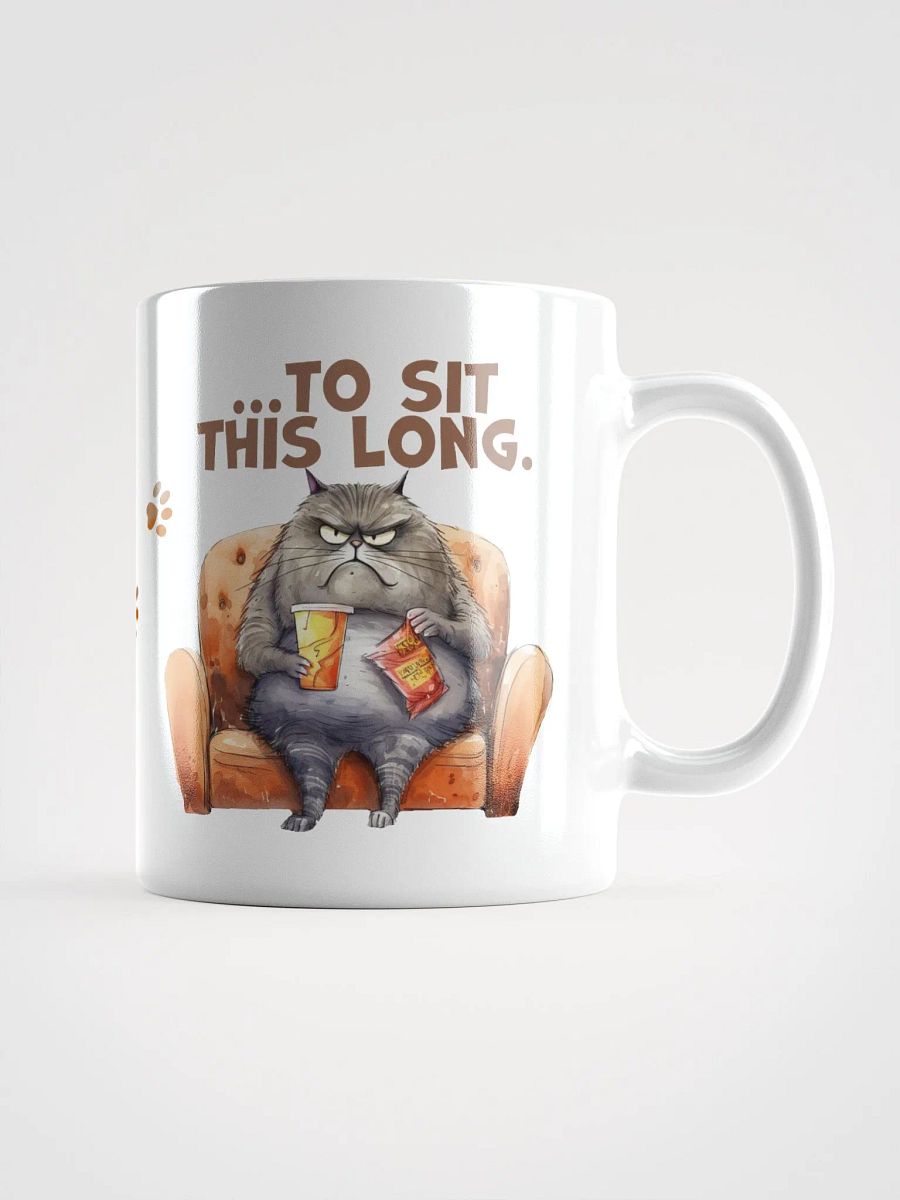 Cat Chat: "It takes a lot of practice and a strong arse... to sit this long." White glossy mug product image (5)