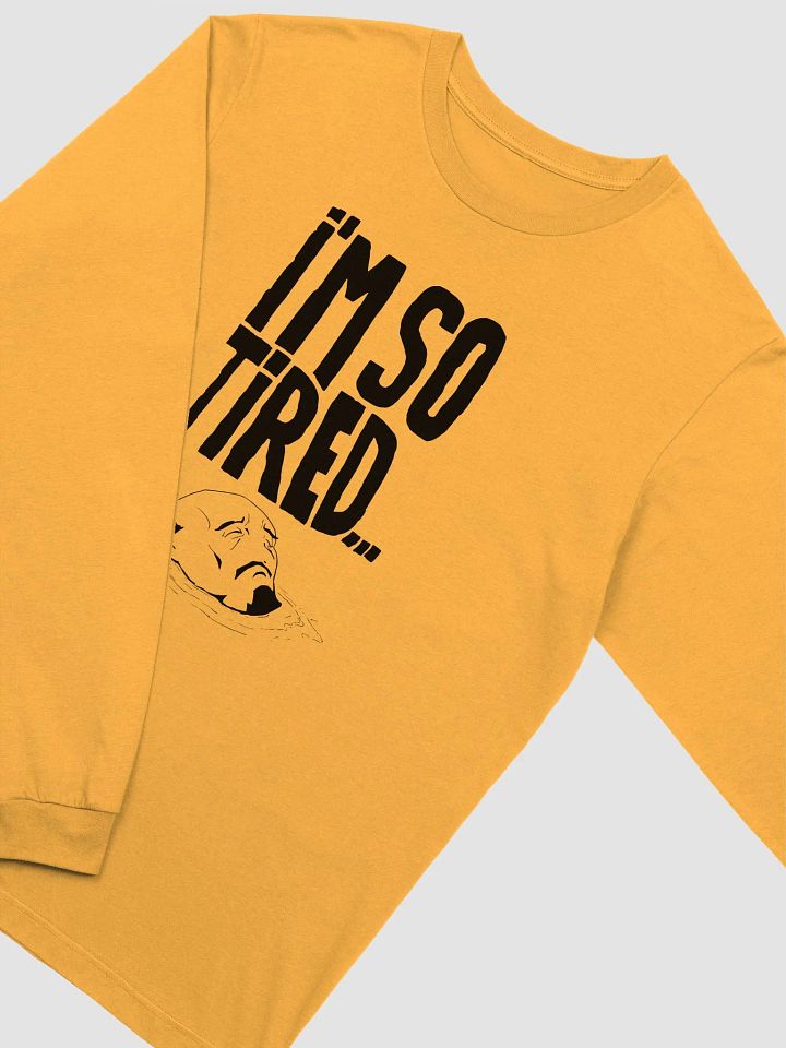 I'm so tired Longsleeve product image (2)