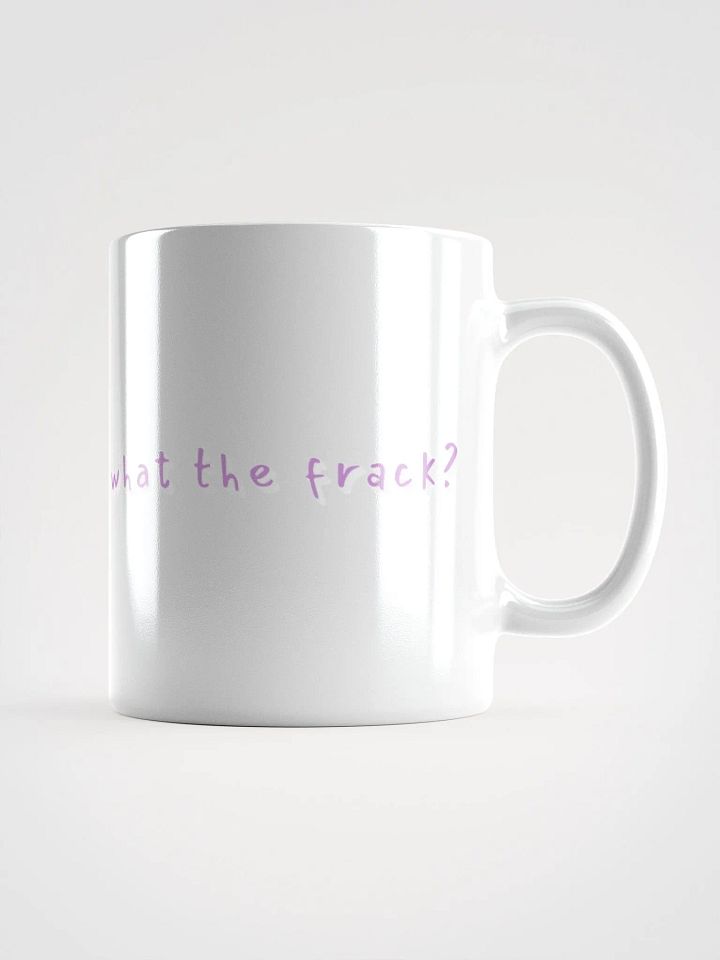 What The Frack? Mug product image (2)