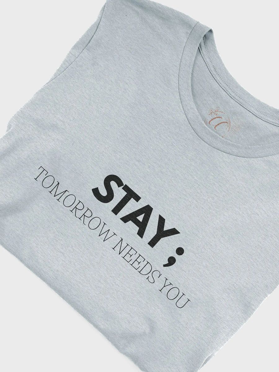 Stay; Tomorrow Needs You T-Shirt product image (5)