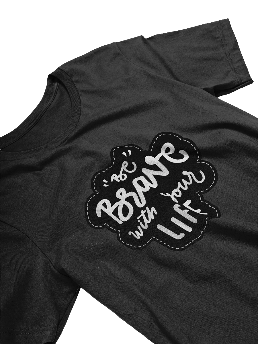 Be Brave Black Unisex T-Shirt product image (10)