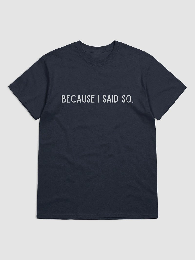 BECAUSE I SAID SO TEE