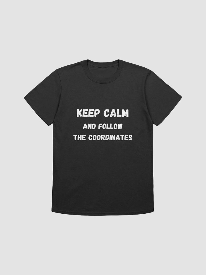 Keep Calm and Follow the Coordinates product image (1)