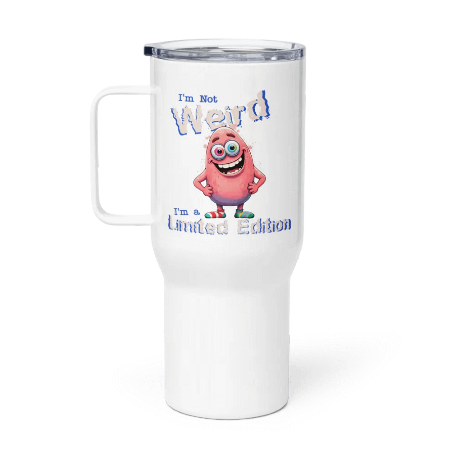 I'm Not Weird, I'm a Limited Edition Travel Mug with a Handle product image (1)