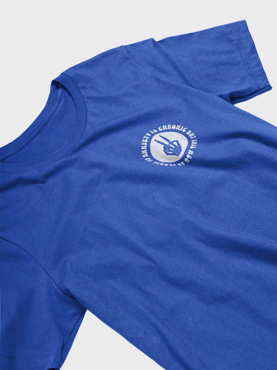 'My Anxiety is Chronic, but this A** is Iconic' Tee product image (70)