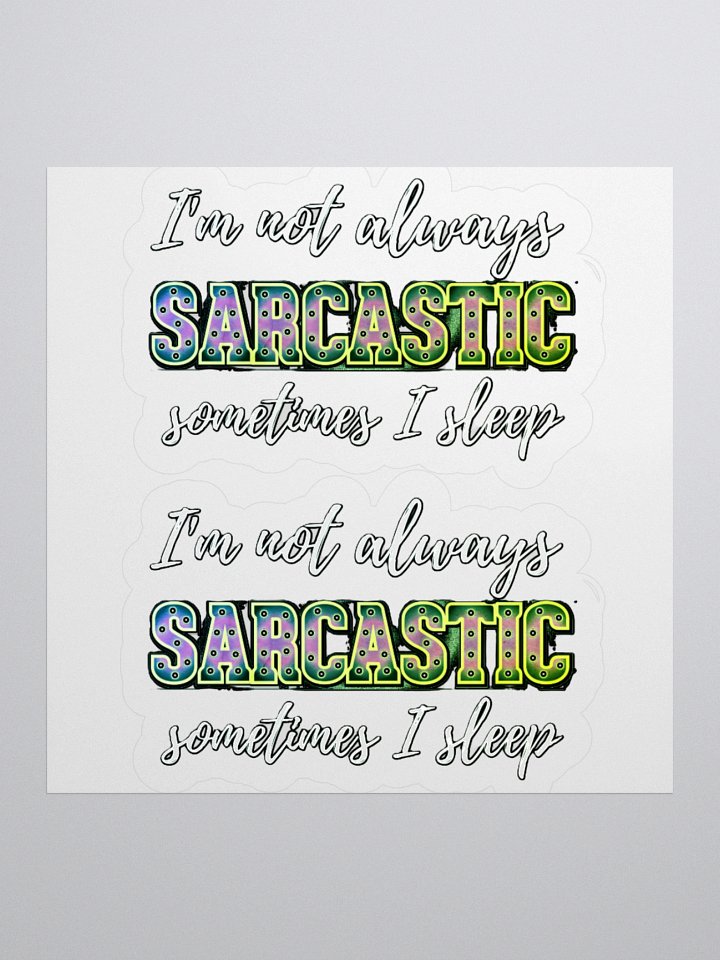 I'M NOT ALWAYS SARCASTIC, SOMETIMES I SLEEP product image (1)