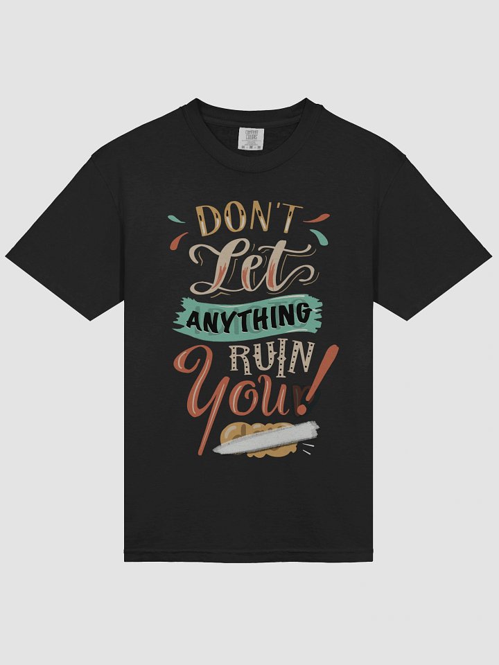 Dont Let Anything Ruin You T-shirt product image (2)