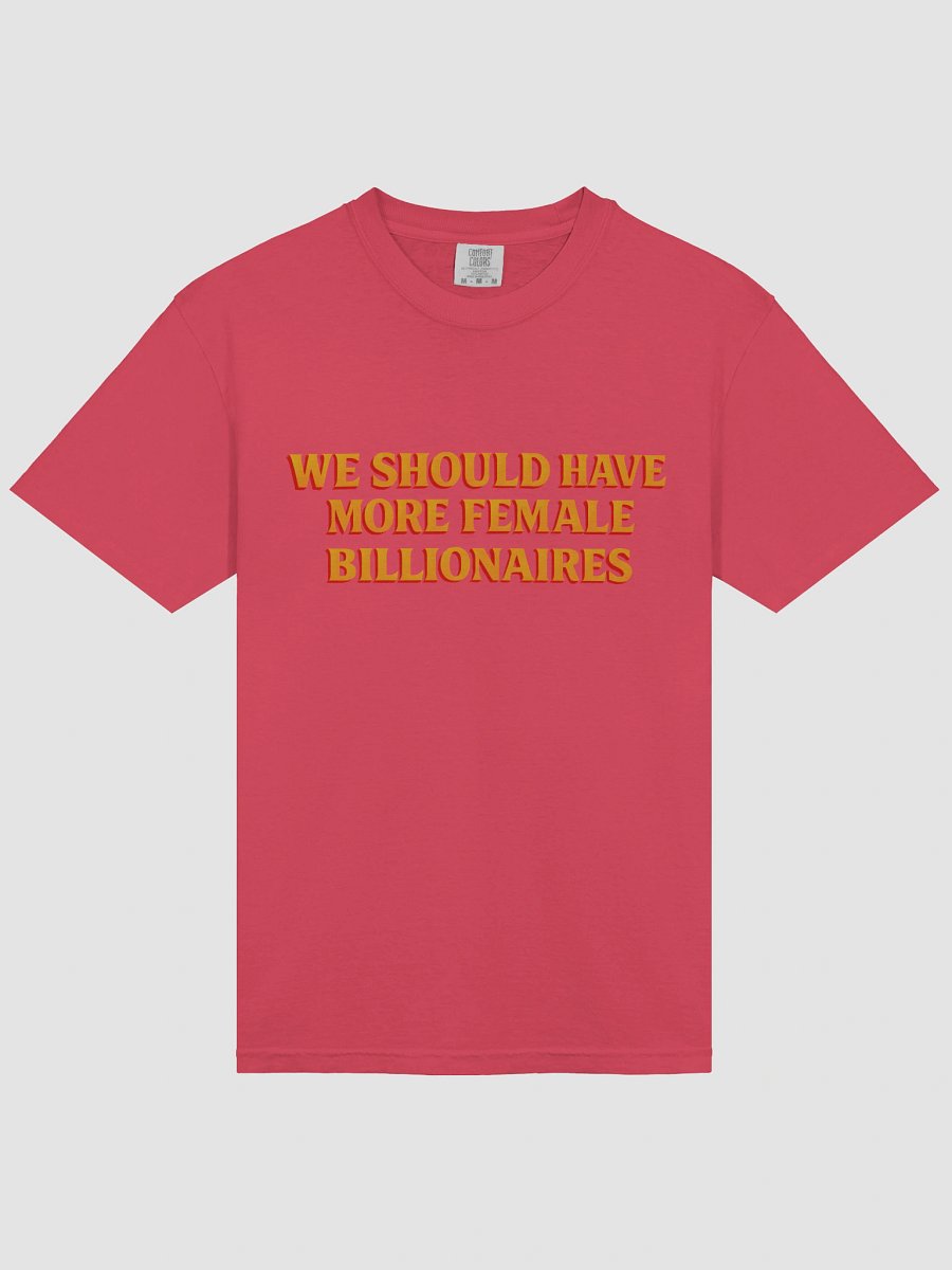 WE SHOULD HAVE MORE FEMALE BILLIONAIRES product image (8)