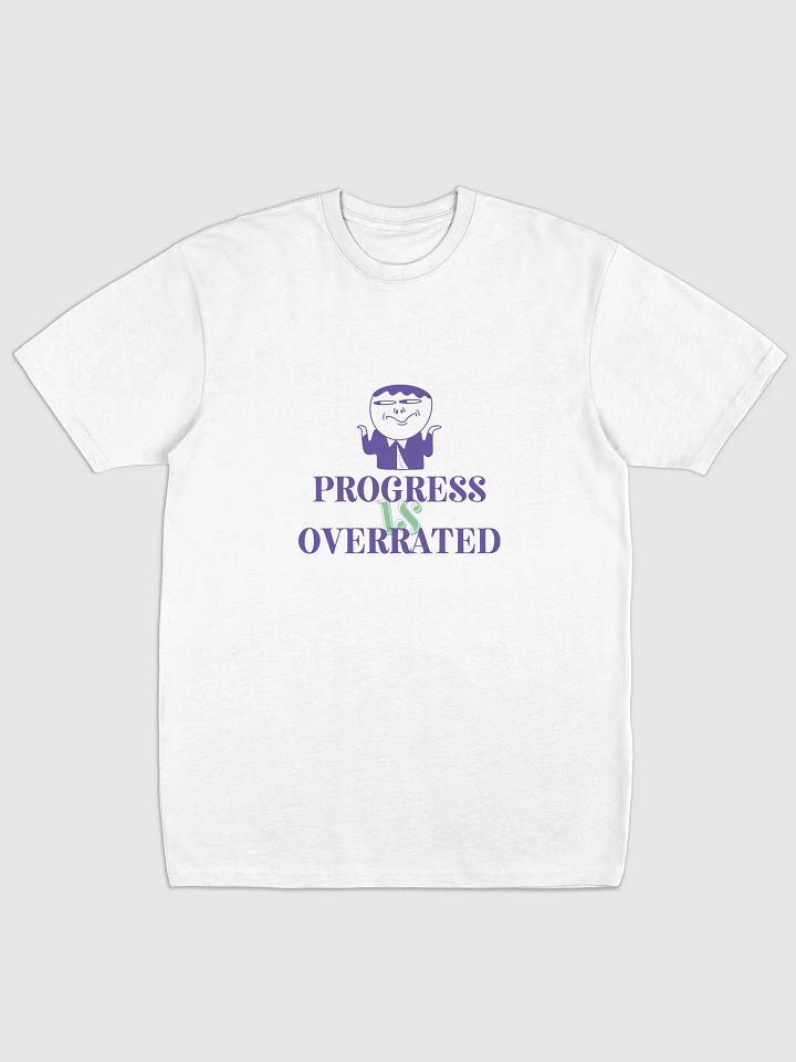 Progress is overrated- Tshirt product image (1)
