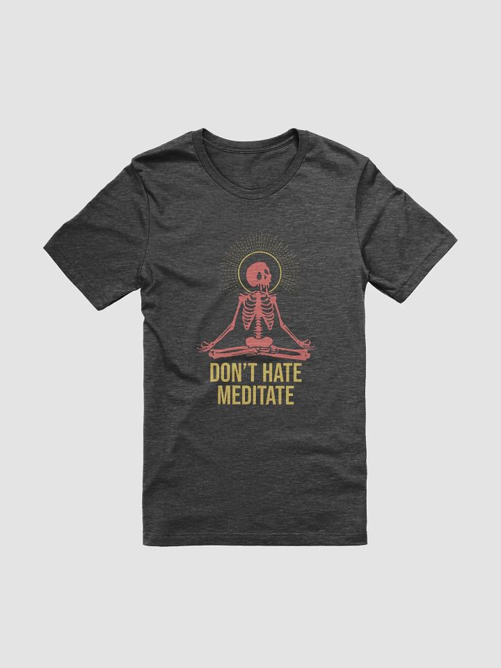Don't Hate Meditate T-Shirt product image (3)