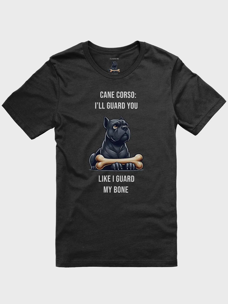 I’ll Guard You Like I Guard My Bone – Cane Corso Loyalty Tee product image (1)