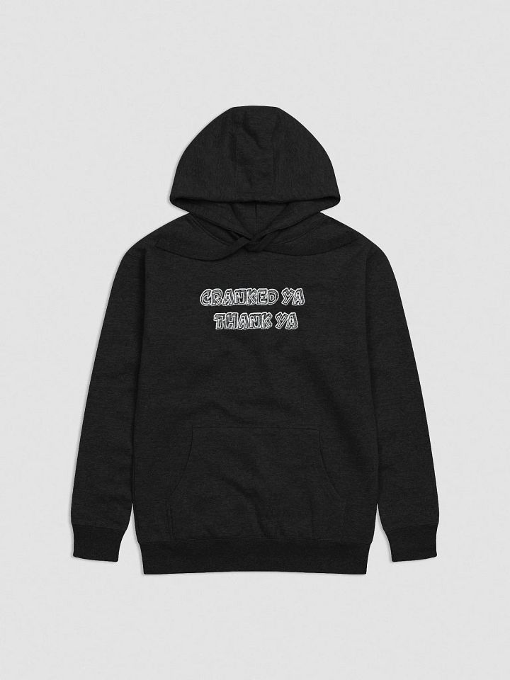 Cranked Ya Thank Ya Premium Hoodie product image (1)