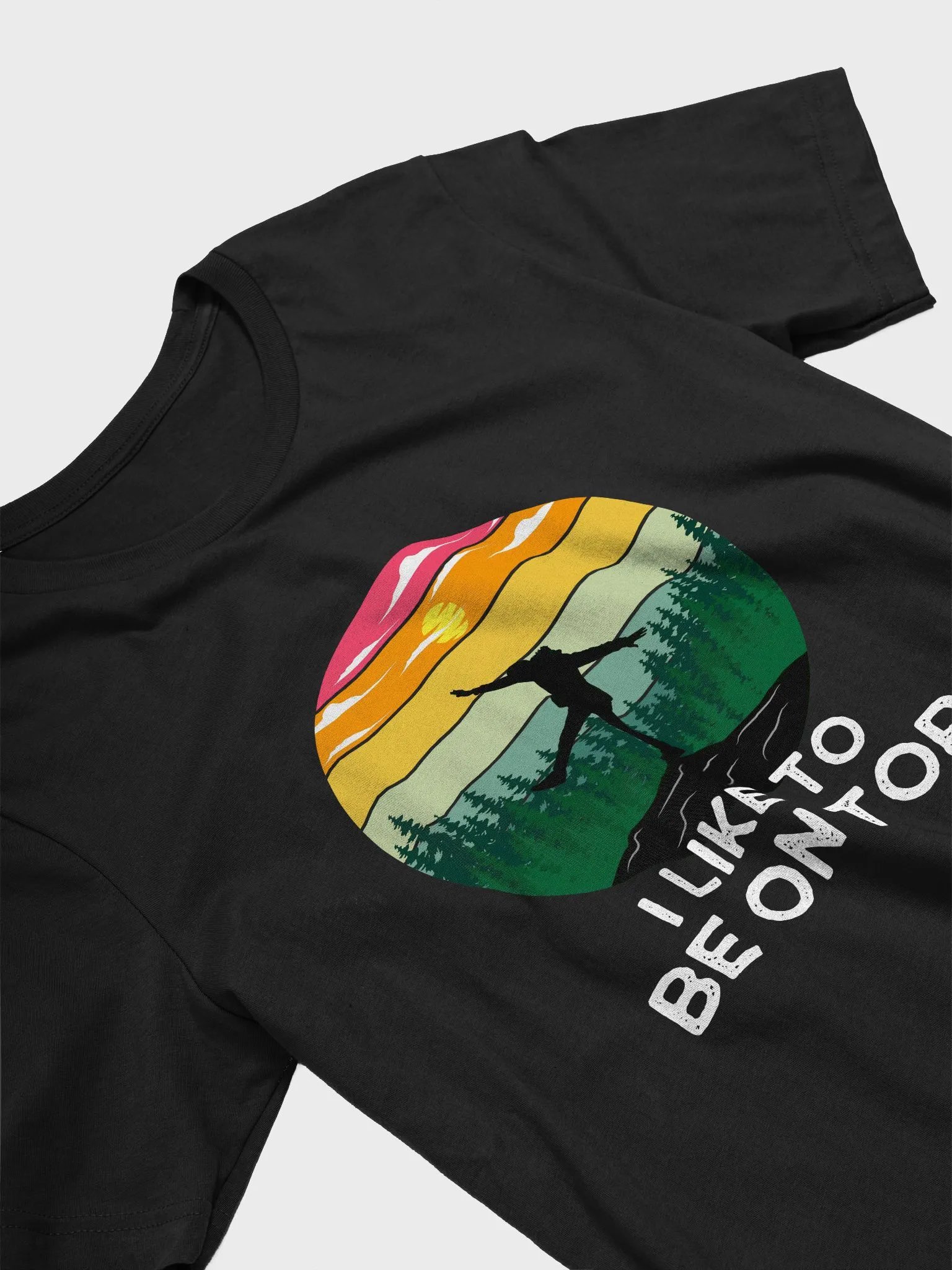 I Like To Be On Top - Funny Hiking T-Shirt | Climbing, Mountain Lover, Hiker Pun Tee for Outdoor Adventurers product image (3)