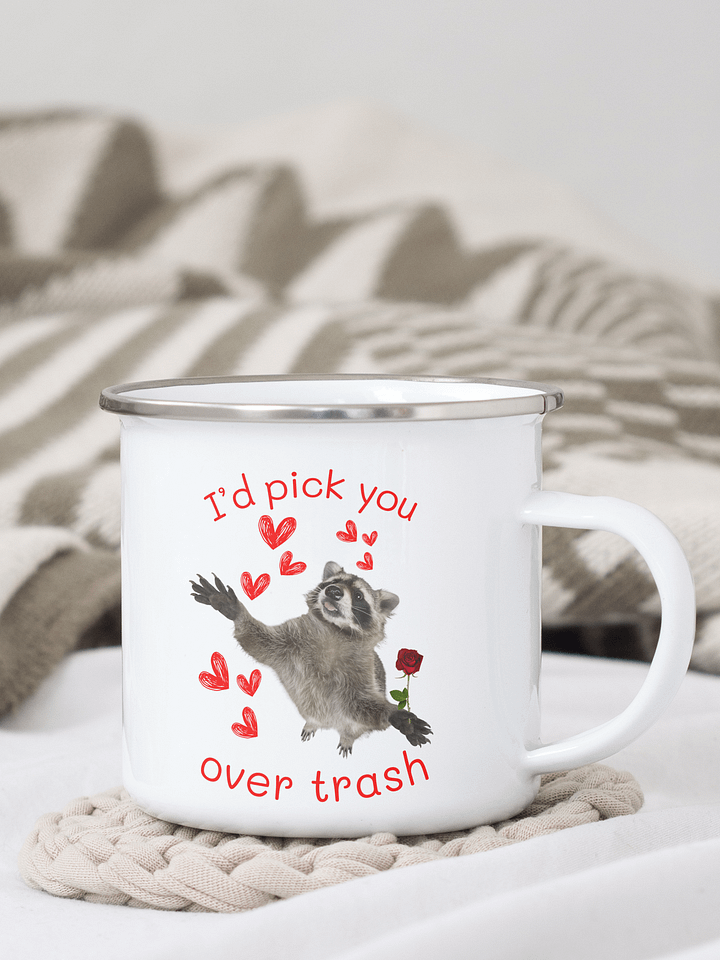 "I’d Pick You Over Trash" Raccoon Enamel Mug product image (1)