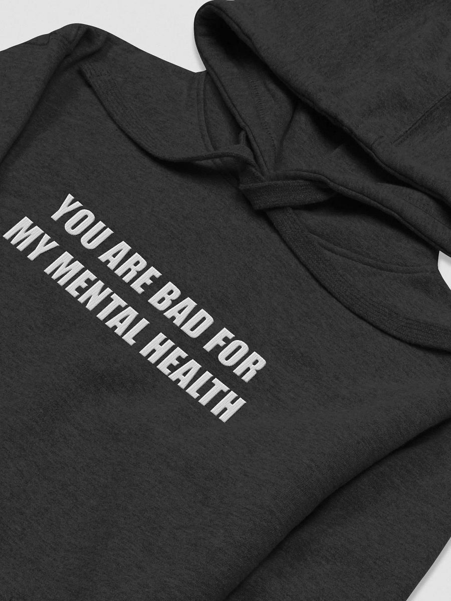 You are bad for my mental health Hoodie (Embroidered) product image (3)