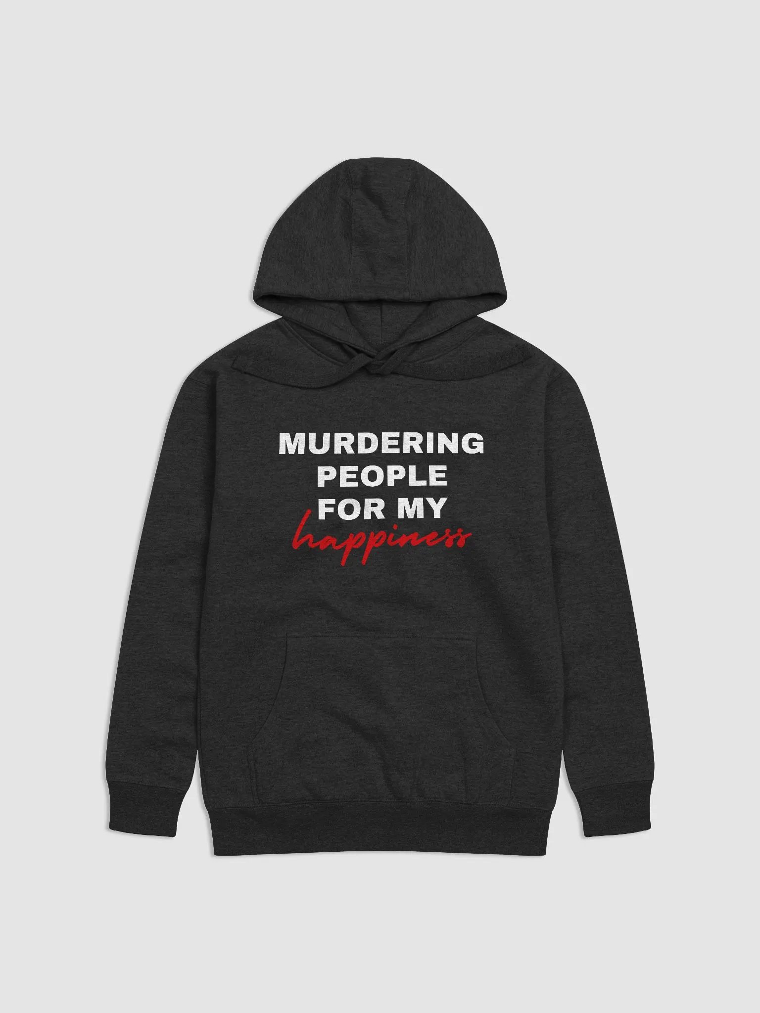 Murdering People For My Happiness Hoodie - White Font product image (5)