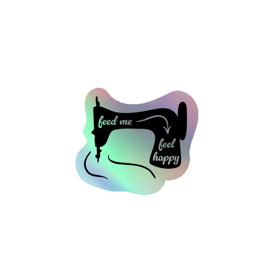 Feed me Feel happy Holographic Sticker product image (1)