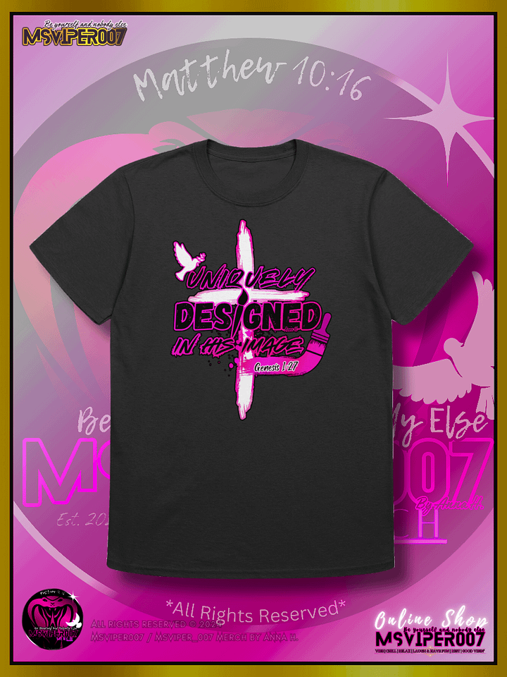 T-Shirts - MsViper007's "Uniquely Designed In His Image" [pink] - T-Shirt By Anna H. product image (1)