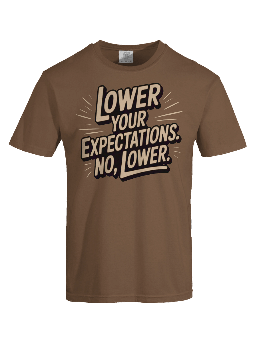 Lower Your Expectations Tee product image (5)