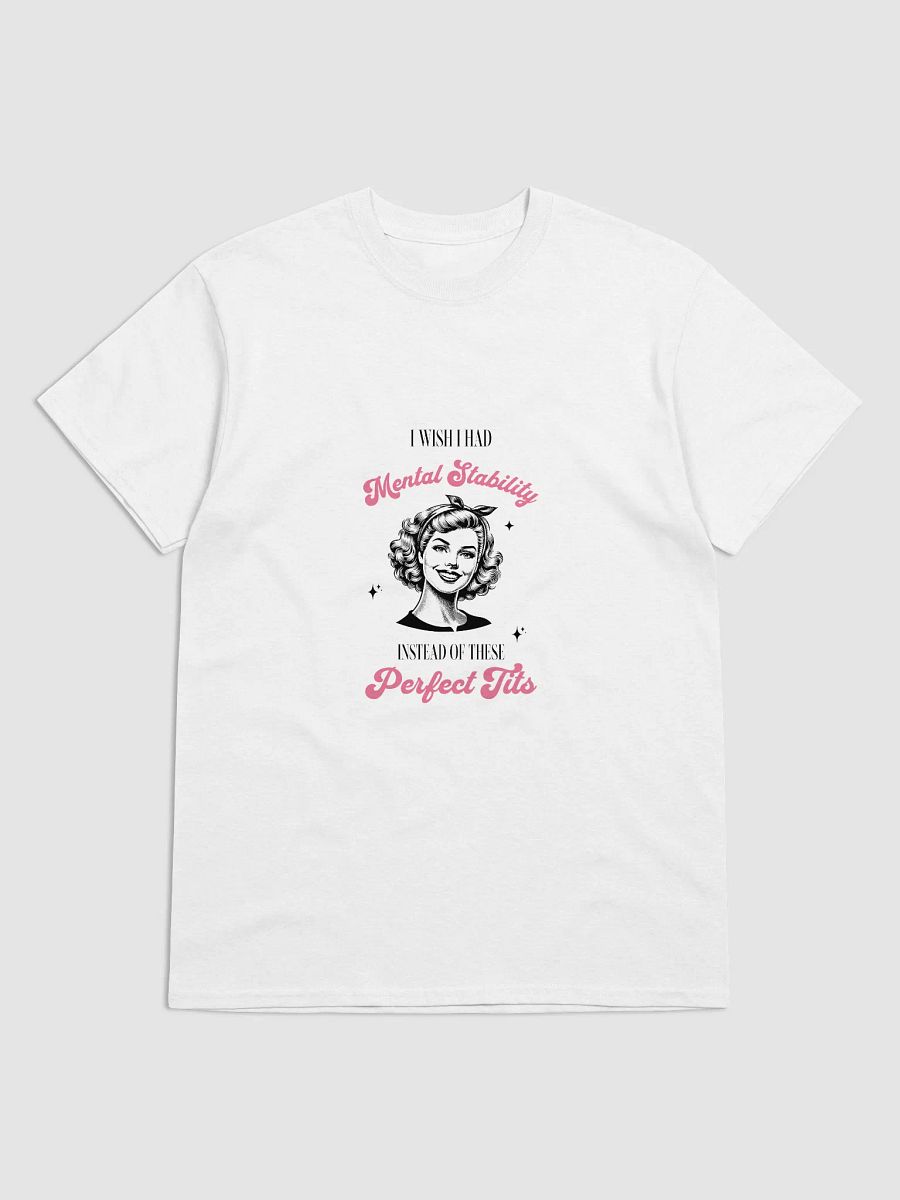 Funny Mental Health T-Shirt - „ I Wish I Had Mental Stability Instead of These Perfect Tits”, Vintage Meme Tee, Retro Graphic Shirt product image (4)