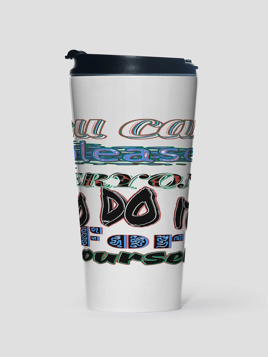 You Cant Please Everyone, So Do It For Yourself - White - Stainless Steel Travel Mug product image (1)