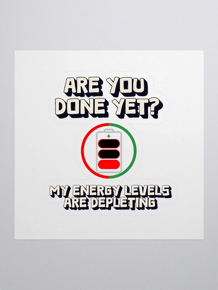 Are You Done Yet? Funny Sticker product image (1)