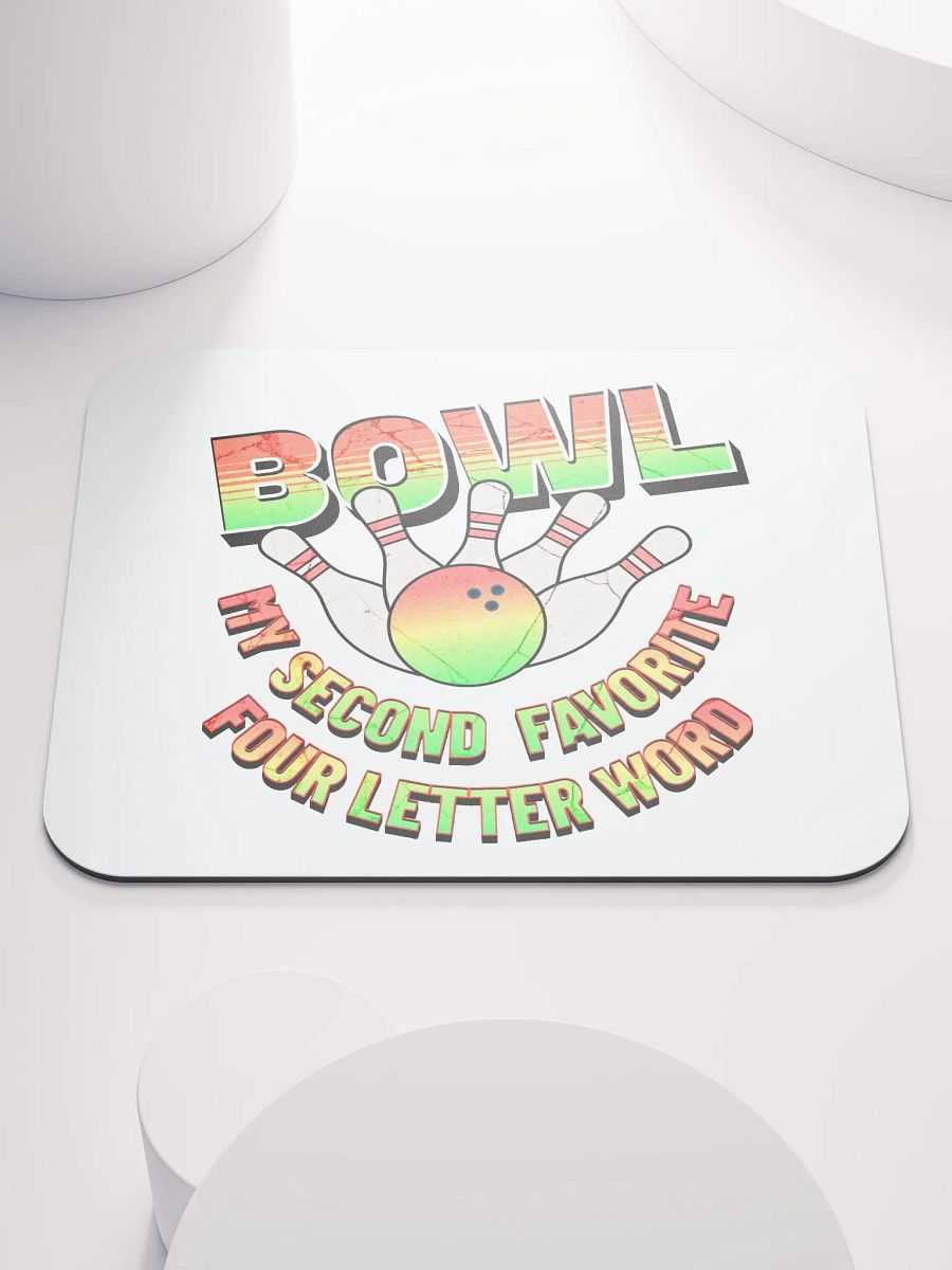 Bowl My Second Favorite Four Letter Word Bowling Playful Ball Mouse Pad product image (2)