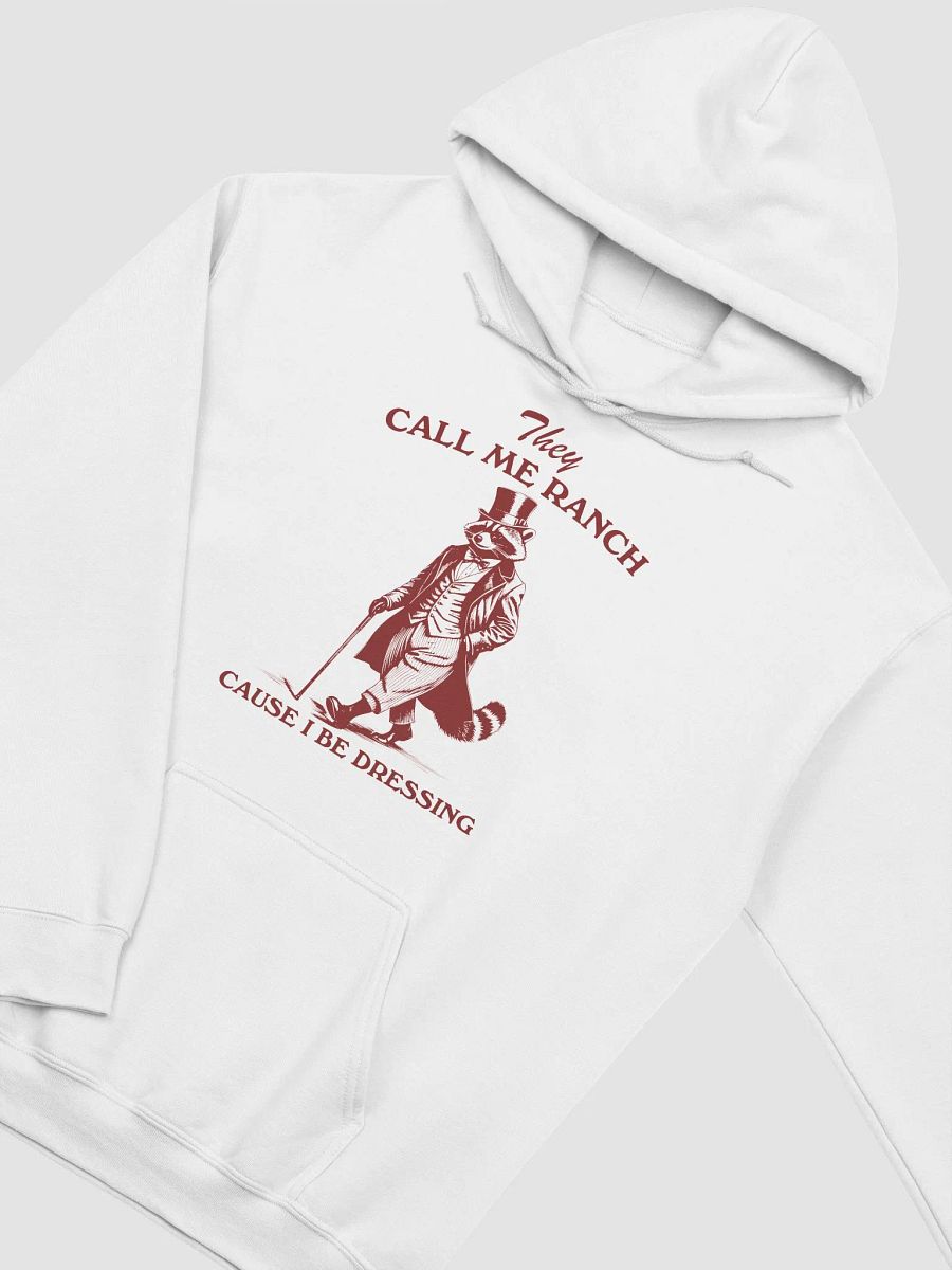 They call me ranch cause I be dressing Hoodie product image (2)