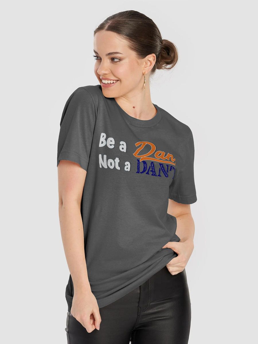 Be a Dan not a Dan't tee product image (64)