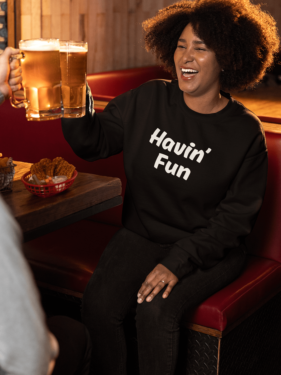 "Havin’ Fun" Upbeat Unisex Sweatshirt #2 product image (2)