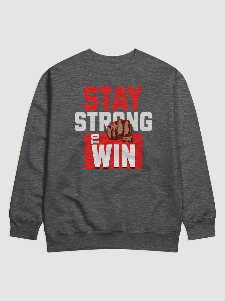 STAY STRONG TO WIN SWEATSHIRT product image (10)
