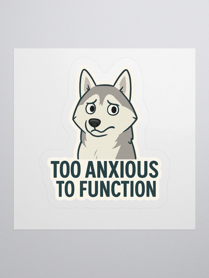 Too Anxious to Function – Cordell Sticker 🐾💗 product image (2)