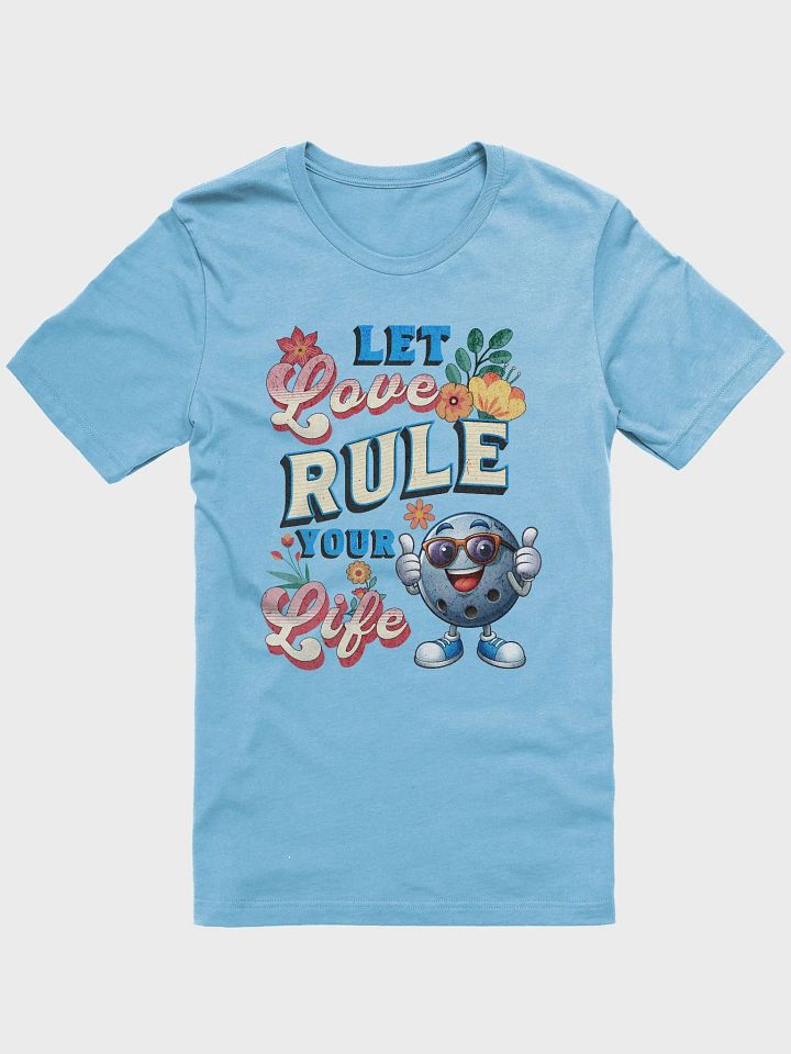 Let Love Rule Your Life Bowling T-Shirt product image (37)