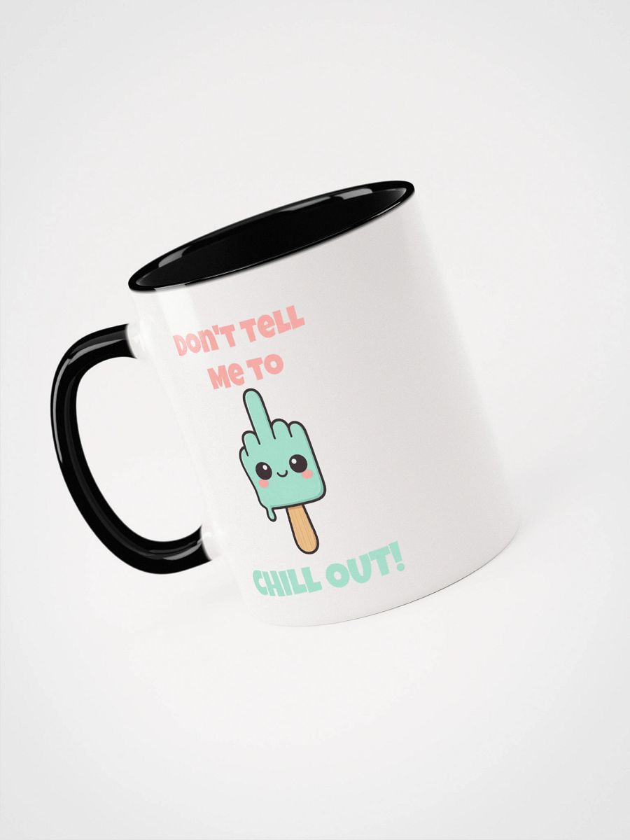 Don't Tell Me To Chill Out Accent Mug product image (5)